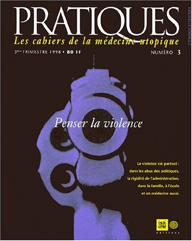 Pratiques, les cahiers de la médecine utopique, n° 3. Penser la violence Medicine