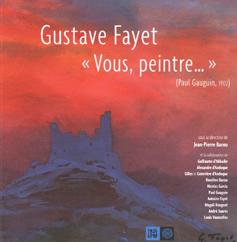 Gustave Fayet : vous, peintre ! : exposition à Elne, été 2006 Film, Art & Culture