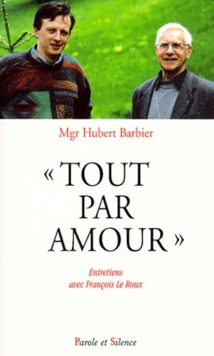 Tout par amour : entretiens avec François Leroux Religion & Esotericism