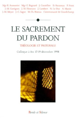 Le sacrement du pardon : théologie et pastorale : colloque à Ars 17-19 décembre 1998 book
