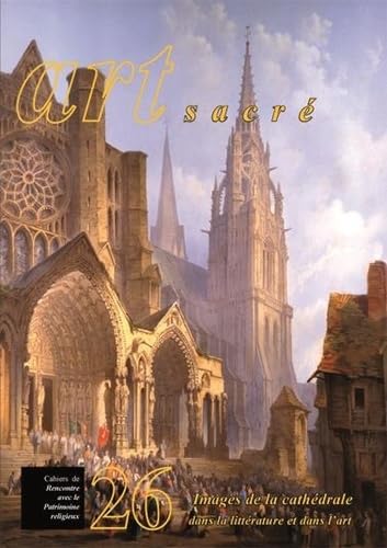 Art sacré n°26: Images de la cathédrale dans la littérature et dans l'art Architecture