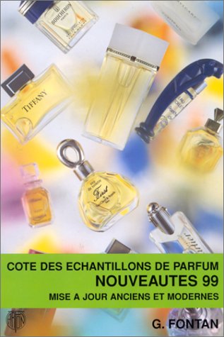 Cote des échantillons de parfum : nouveautés 99, mise à jour anciens et modernes Books