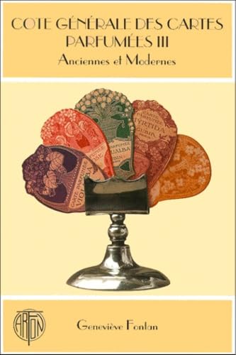 Cote Generale Des Cartes Parfumees. Tome 3, Anciennes Et Modernes Books