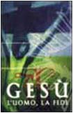 Gesù. L'uomo, la fede (Saggia/Mente) Religion & Esotericism
