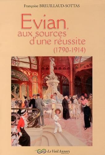 Evian, aux sources d'une rèussite (1790-1914) book