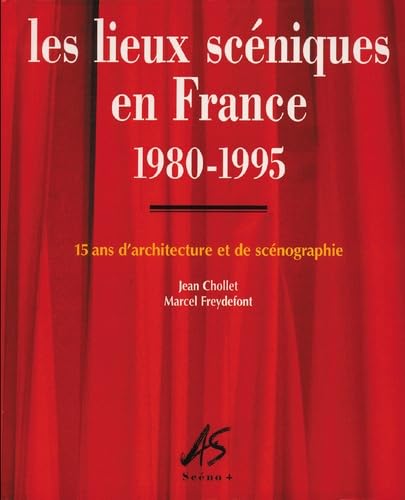 Les lieux scéniques en France 1980-1995 : 15 ans d'architecture et de scénographie book
