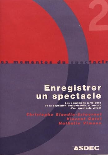Enregistrer un spectacle : les conditions juridiques de la captation audiovisuelle et sonore d'un spectacle vivant Books