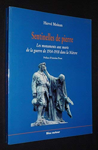 Sentinelles de pierres.: Les monuments aux morts de la guerre de 1914-1918 dans la Nièvre Books