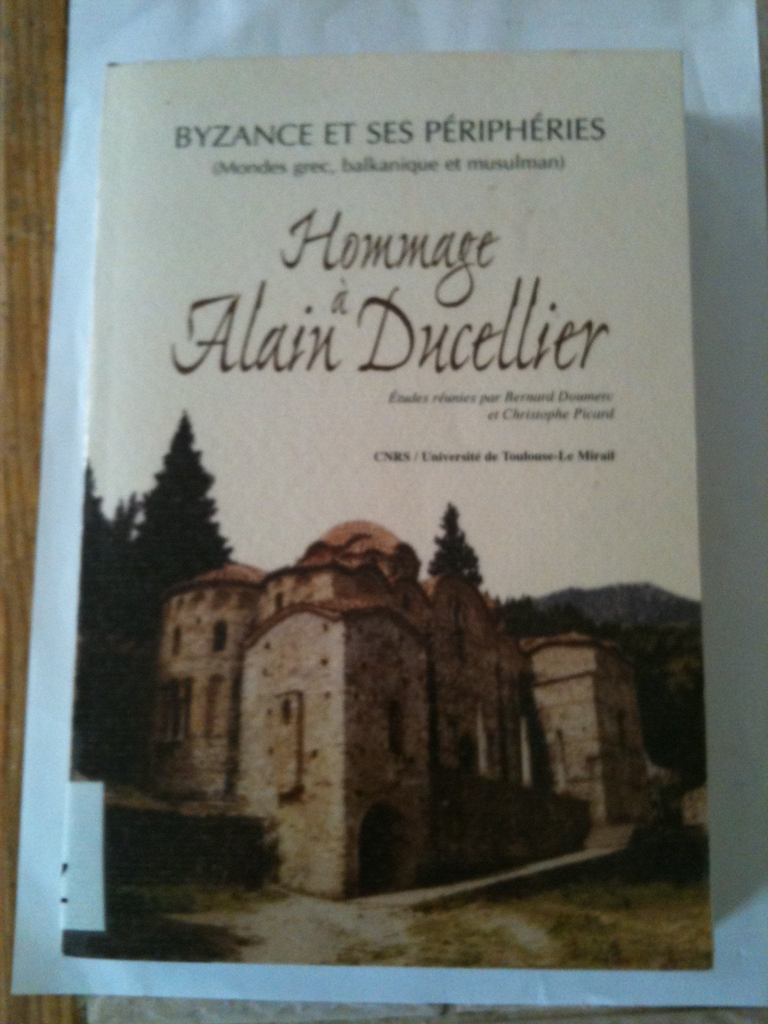 Byzance et ses périphéries : Hommage à Alain Ducellier ( mondes grec, balkanique et musulman ) book
