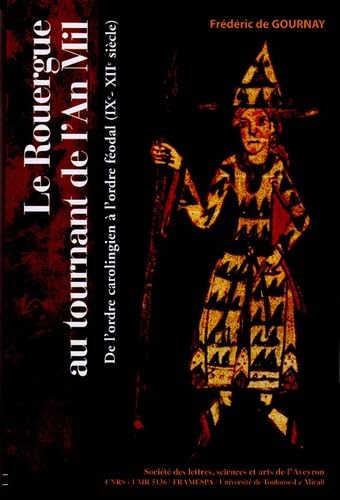 Le Rouergue au tournant de l'An Mil: De l'ordre carolingien à l'ordre féodal (IXe-XIIe siècle) book
