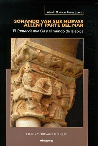 Sonando van sus nuevas allent parte del mar : El Cantar de mio Cid y el mundo de la épica book