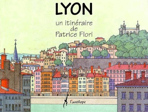 Lyon: Un itinéraire de Patrice Flori Books