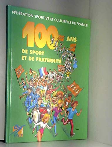 100 ans de sport, d'expression culturelle et de fraternité book