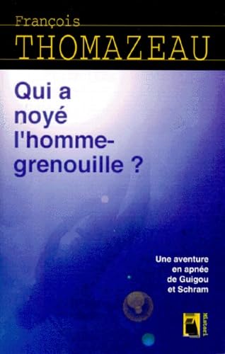 QUI A NOYE L'HOMME-GRENOUILLE ? Une aventure en apnée de Guigou et Schram Books