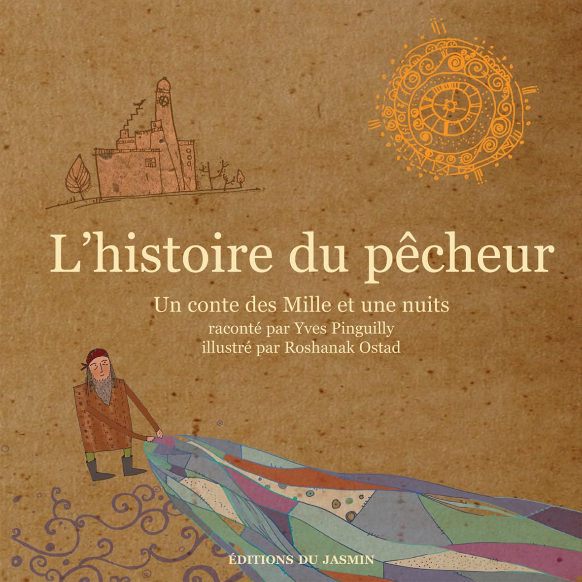 L'histoire du pêcheur: Un conte des Mille et une Nuits book