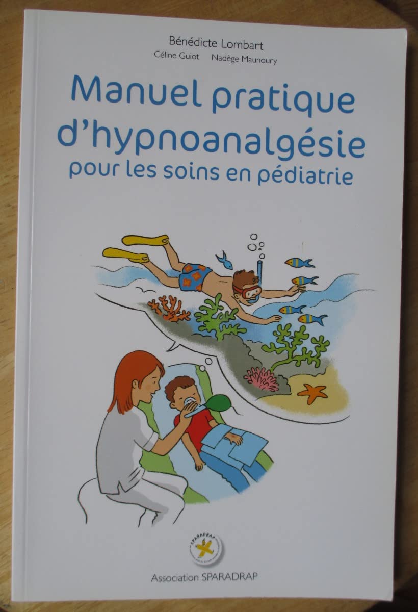 MANUEL PRATIQUE D'HYPNOANALGÉSIE POUR LES SOINS EN PÉDIATRIE Children's books