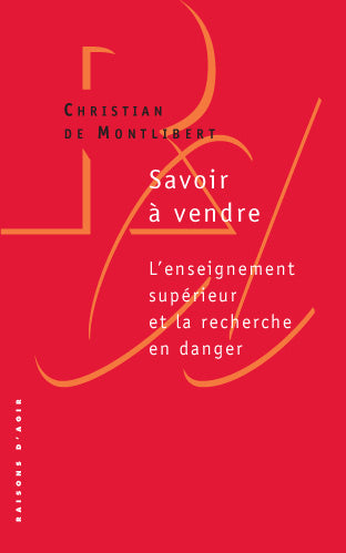 Savoir à vendre : l'enseignement supérieur et la recherche en danger Social Sciences