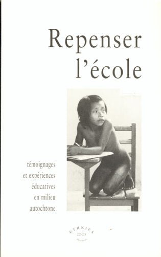 Ethnies, n° 22-23. Repenser l'école : témoignages et expériences éducatives en milieu autochtone book