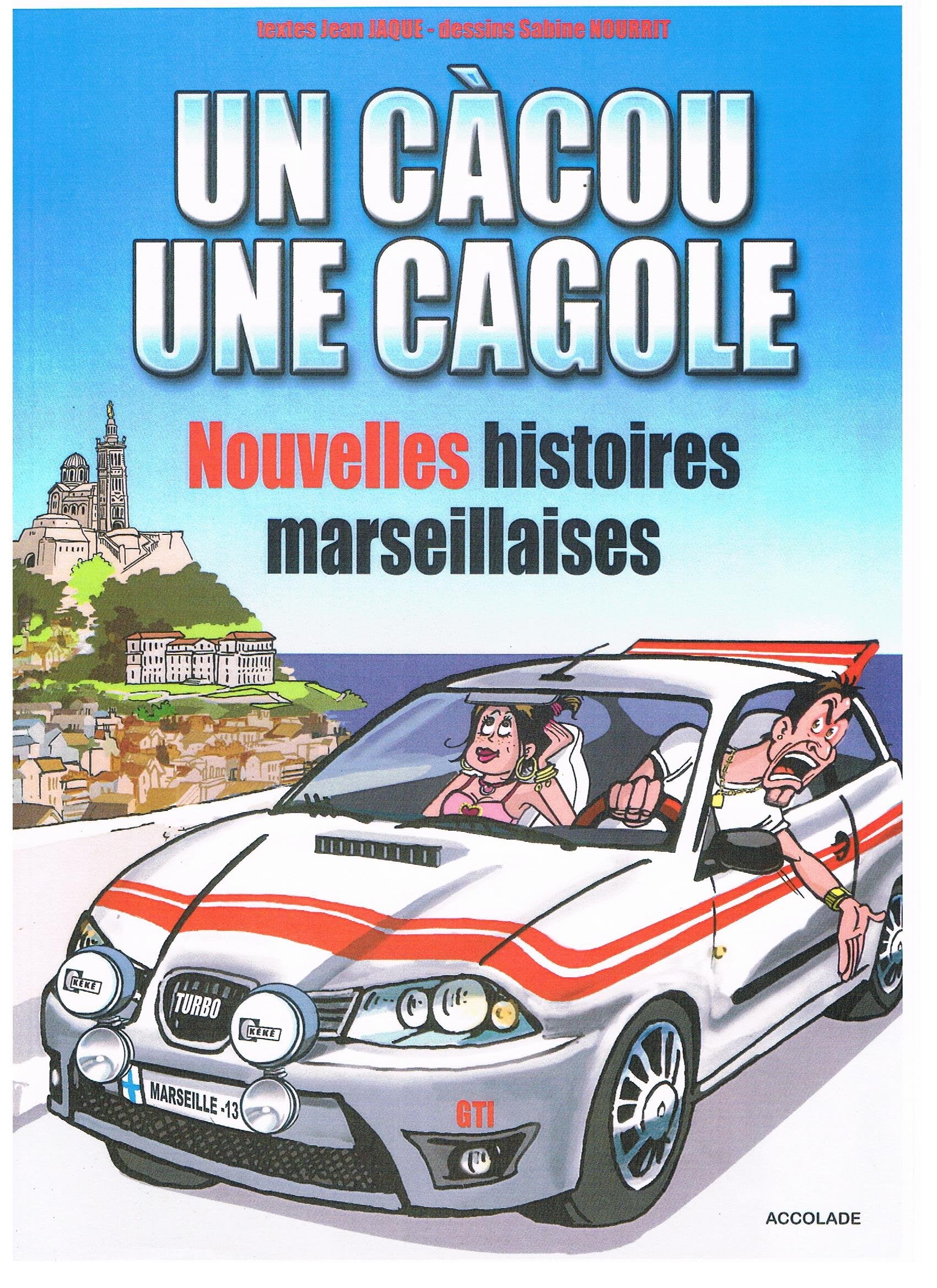 Un Càcou une Cagole Nouvelles Histoires Marseillaises T1 Books