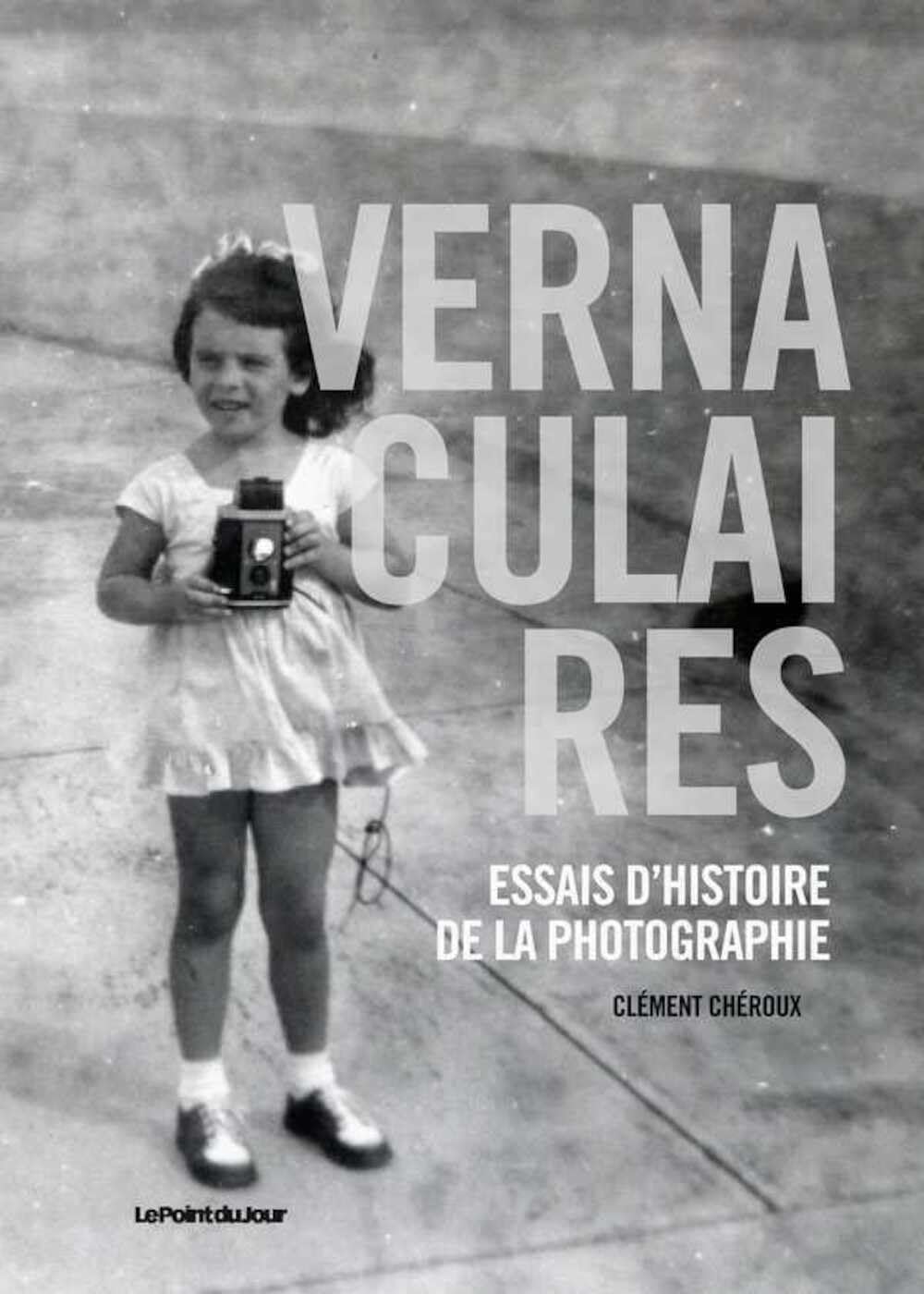 Vernaculaires. Essais d'Histoire de la photographie Photography