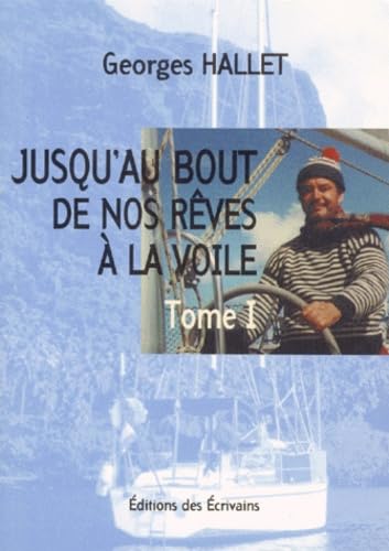 JUSQU'AU BOUT DE NOS REVES A LA VOILE. Tome 1 Books