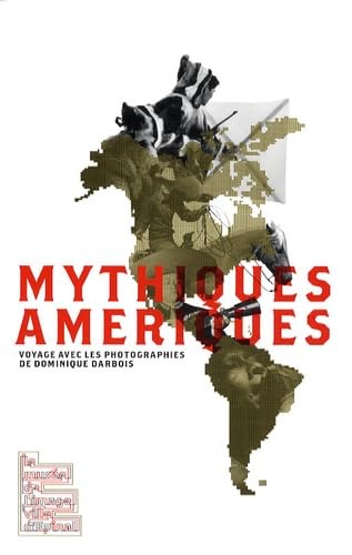 Mythiques Amériques: Voyage avec les photographies de Dominique Darbois book