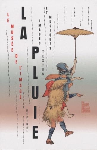 La pluie: Images, textes et musiques : exposition, Epinal, Musée de l'image, 12 décembre 2009-14 mars 2010 book