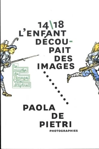 14/18, l'enfant découpait des images: Paola de Pietri, photographies book
