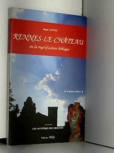 Rennes-le-Château ou La mystification biblique (Les mystères des origines) book