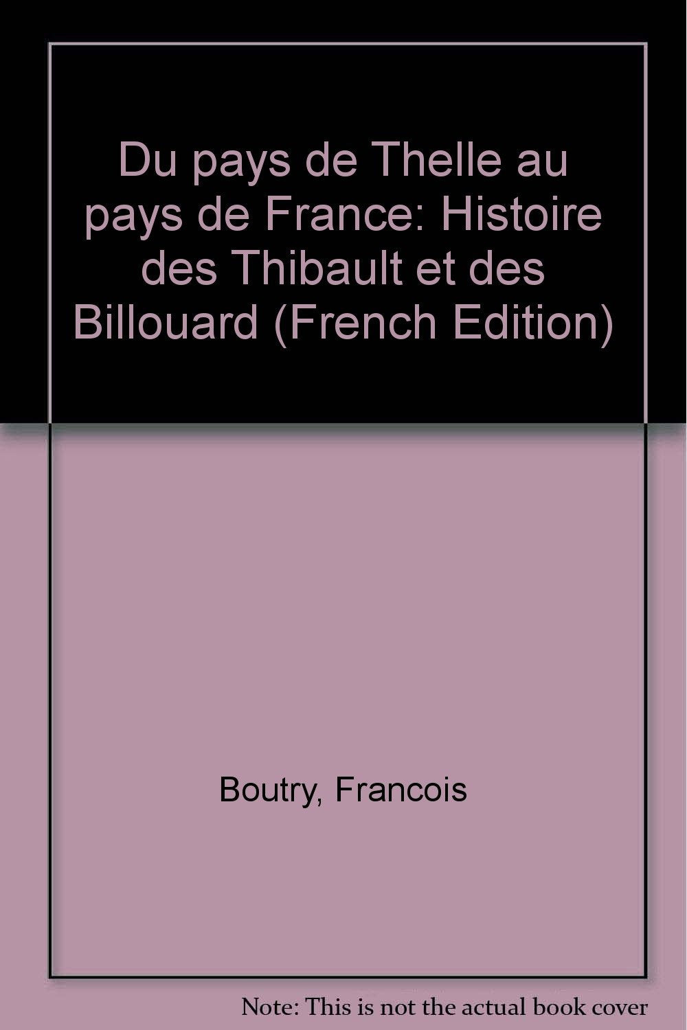 Du pays de Thelle au pays de France : histoire des Thibault et des Billouard book
