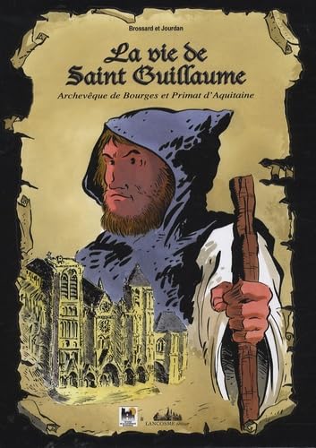La vie de Saint Guillaume: Archevêque de Bourges et Primat d'Aquitaine Books