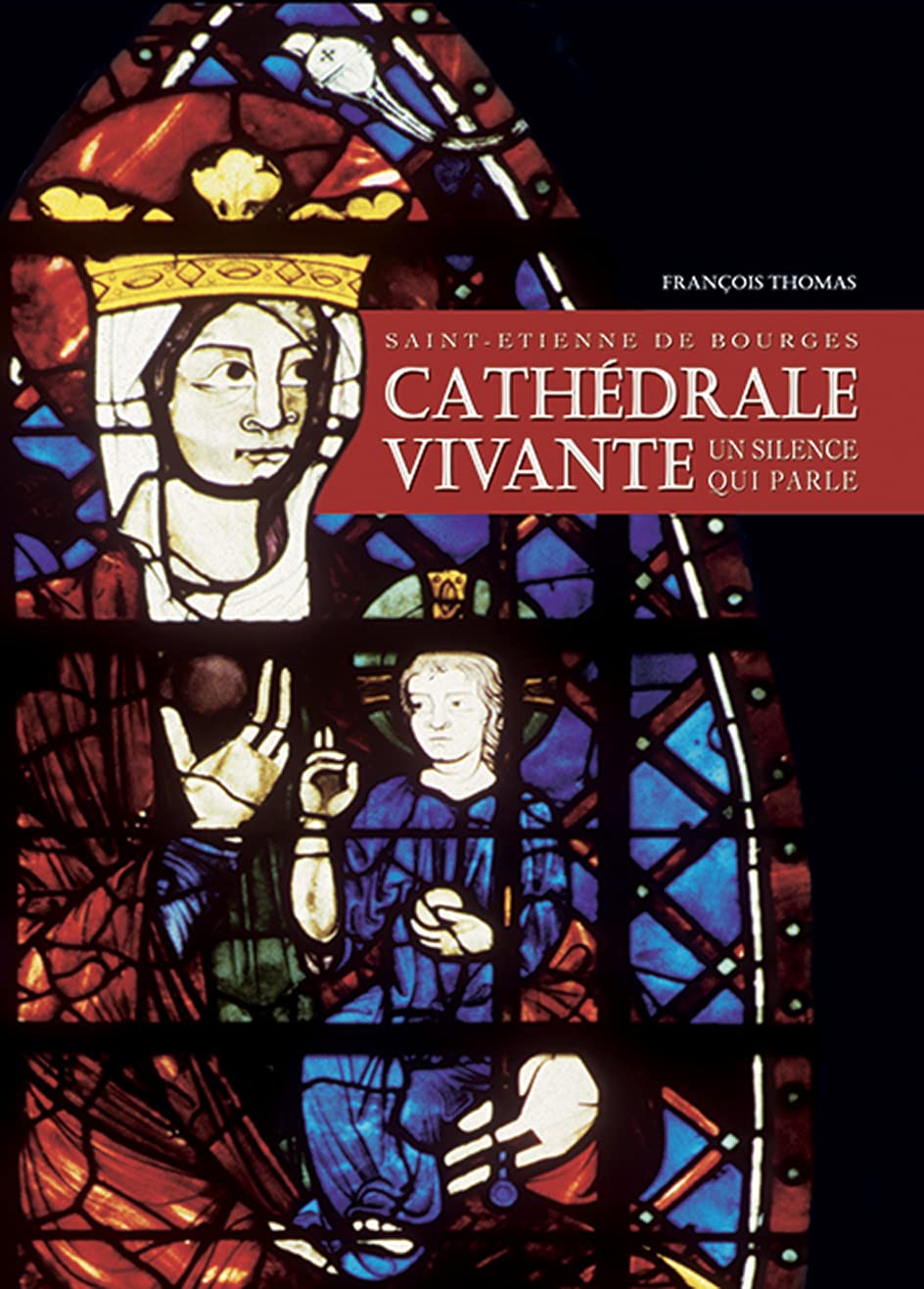 Saint-Etienne de Bourges, cathédrale vivante: Un silence qui parle book