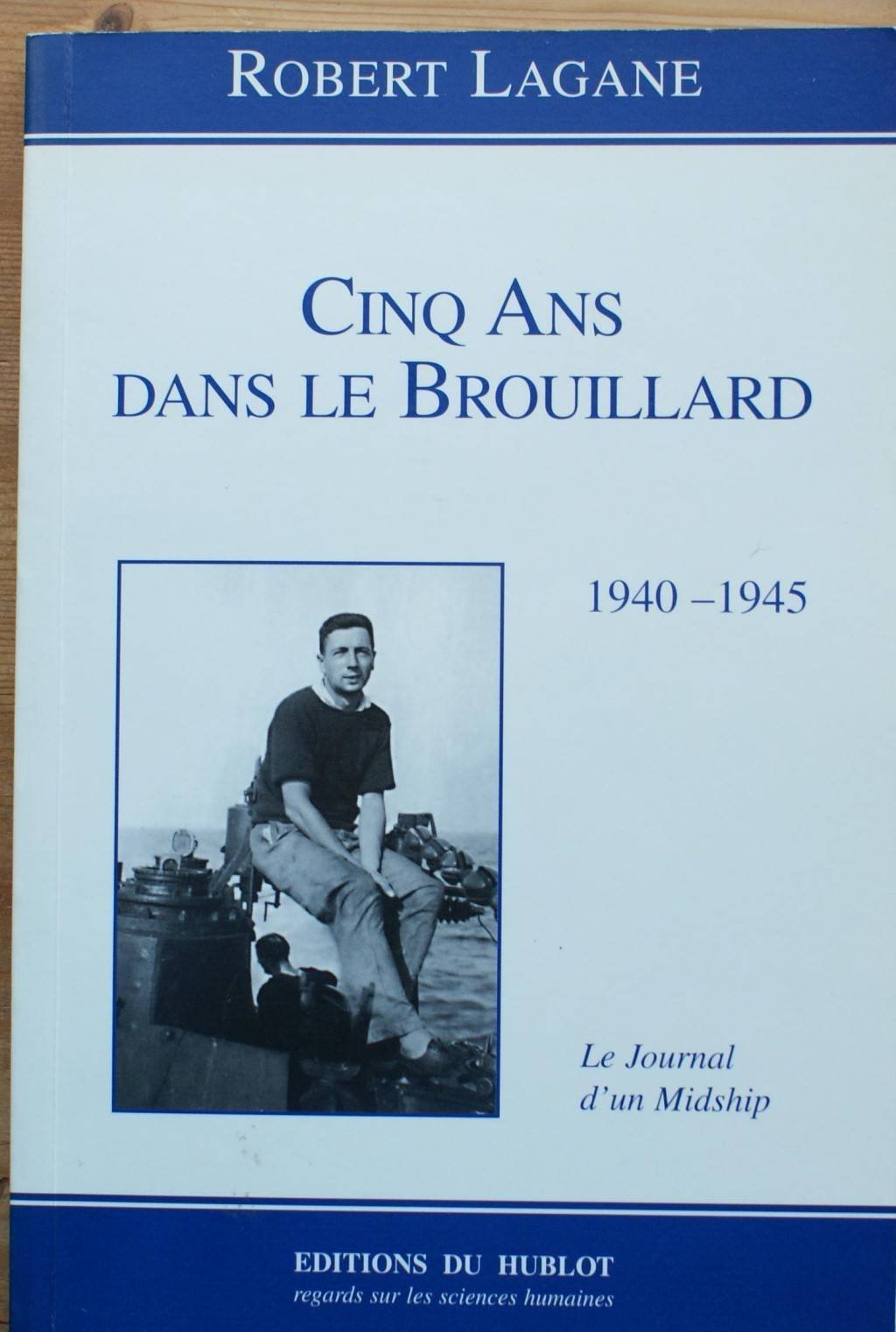 CINQ ANS DANS LE BROUILLARD 1940 - 1945: Le journal d'un Midship Politics & History