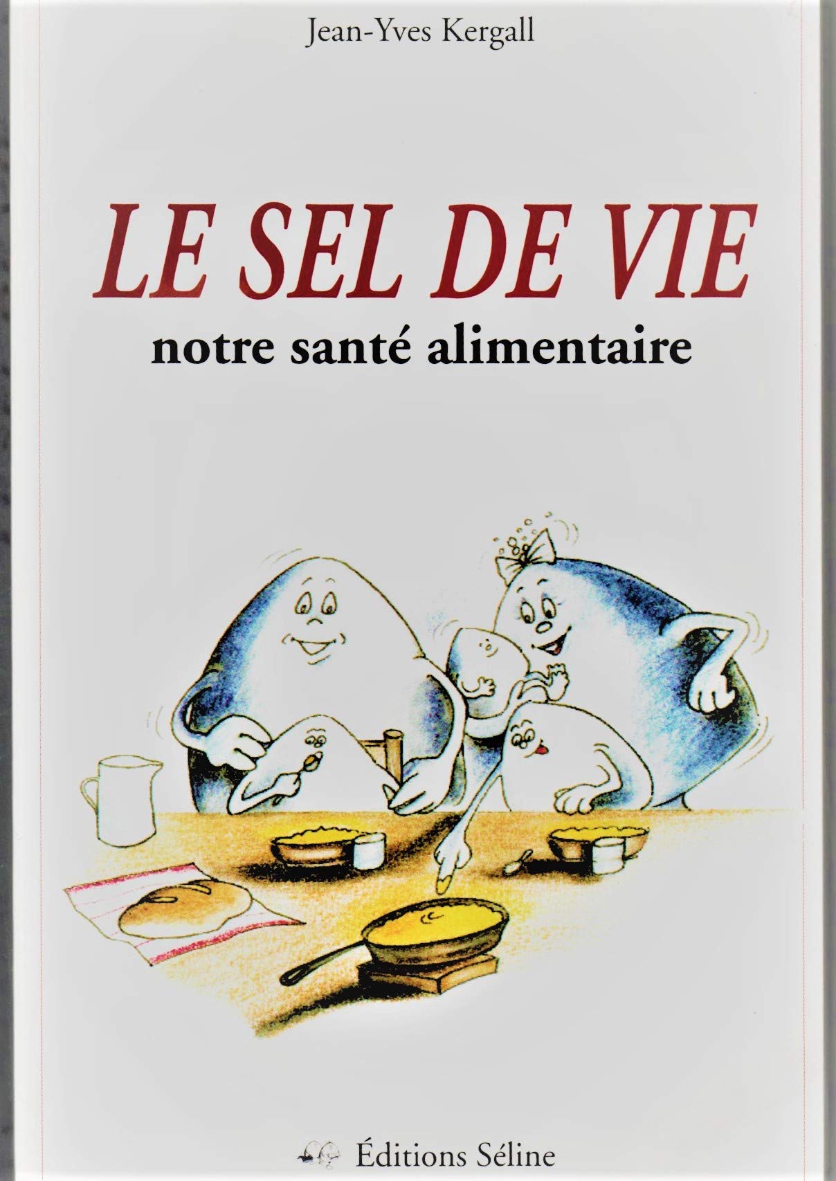Le Sel De La Vie. Notre Sante Alimentaire Books