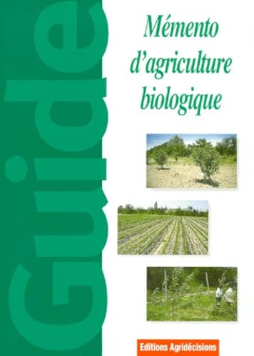 MEMENTO D'AGRICULTURE BIOLOGIQUE.: Guide pratique à usage professionnel book