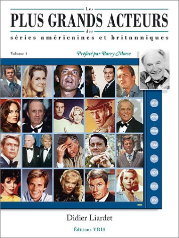 LES PLUS GRANDS ACTEURS DES SERIES AMERICAINES ET BRITANNIQUES VOLUME 1 Film, Art & Culture