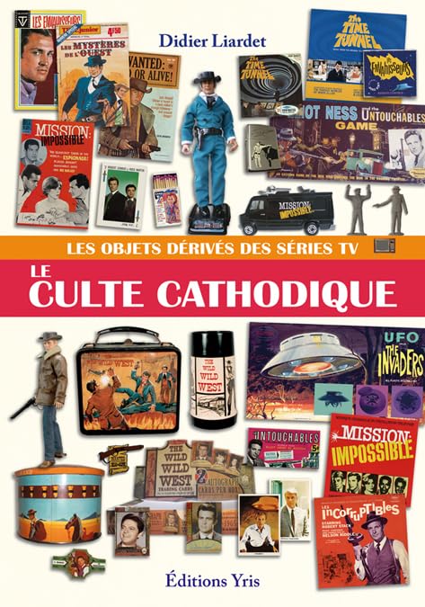 LE CULTE CATHODIQUE, LES OBJETS DÉRIVÉS DES SÉRIES TV Books