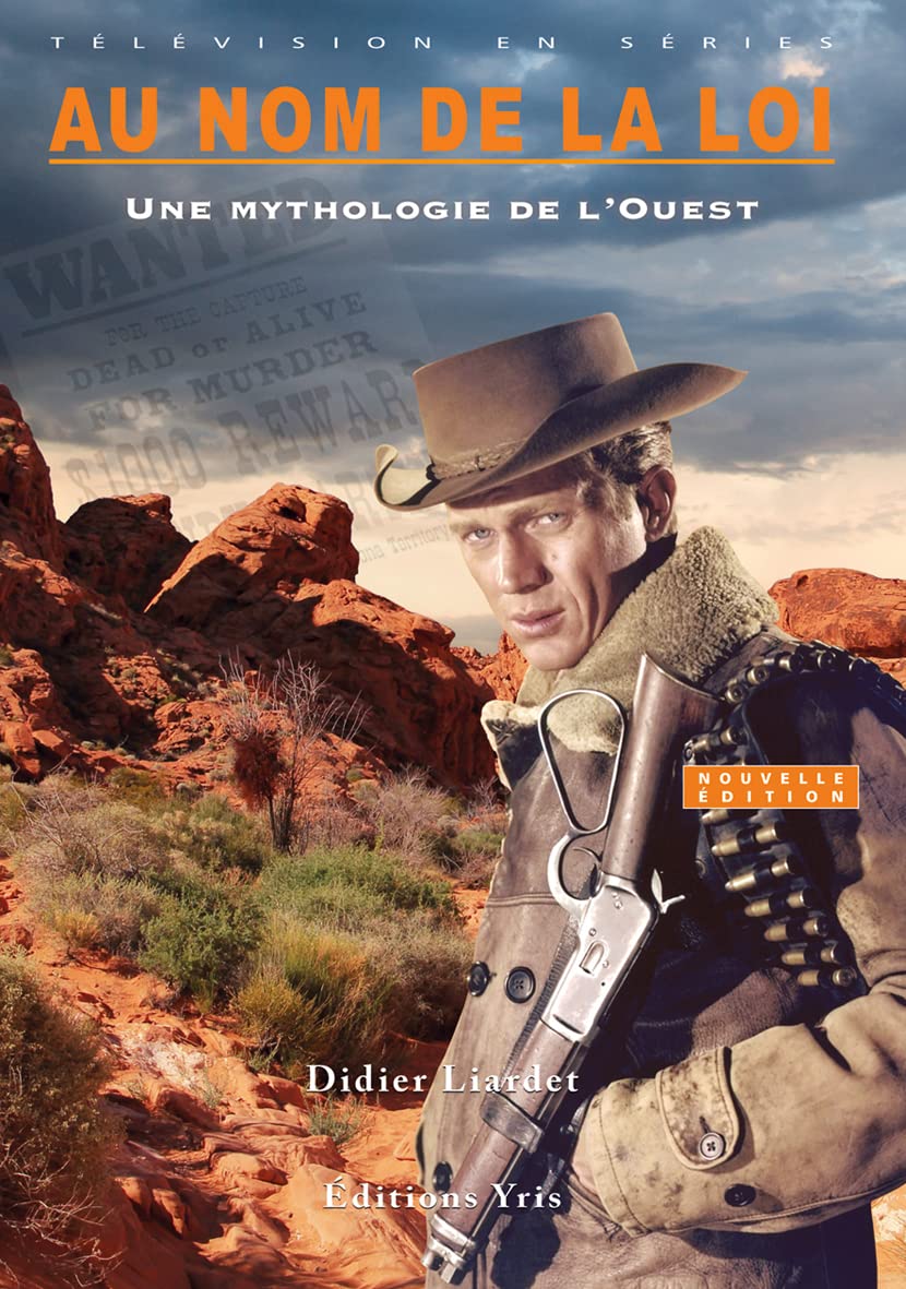 AU NOM DE LA LOI - Nouvelle Édition: AU NOM DE LA LOI, UNE MYTHOLOGIE DE L'OUEST - Nouvelle Édition Books