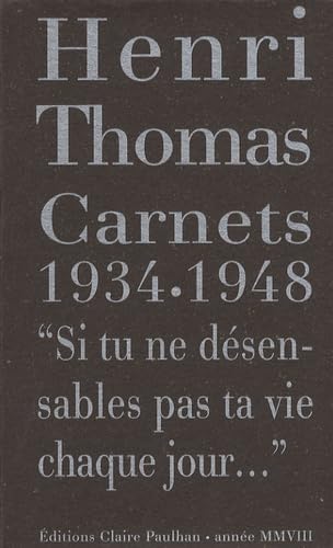 Carnets 1934-1948: "Si tu ne désensables pas ta vie chaque jour..." book