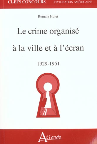 Le crime organisé à la ville et à l'écran : 1929-1951 Politics & History