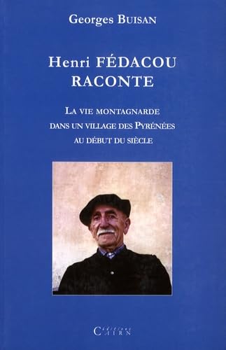 Henri Fédacou raconte - la vie montagnarde dans un village des Pyrénées au début du siècle Memories