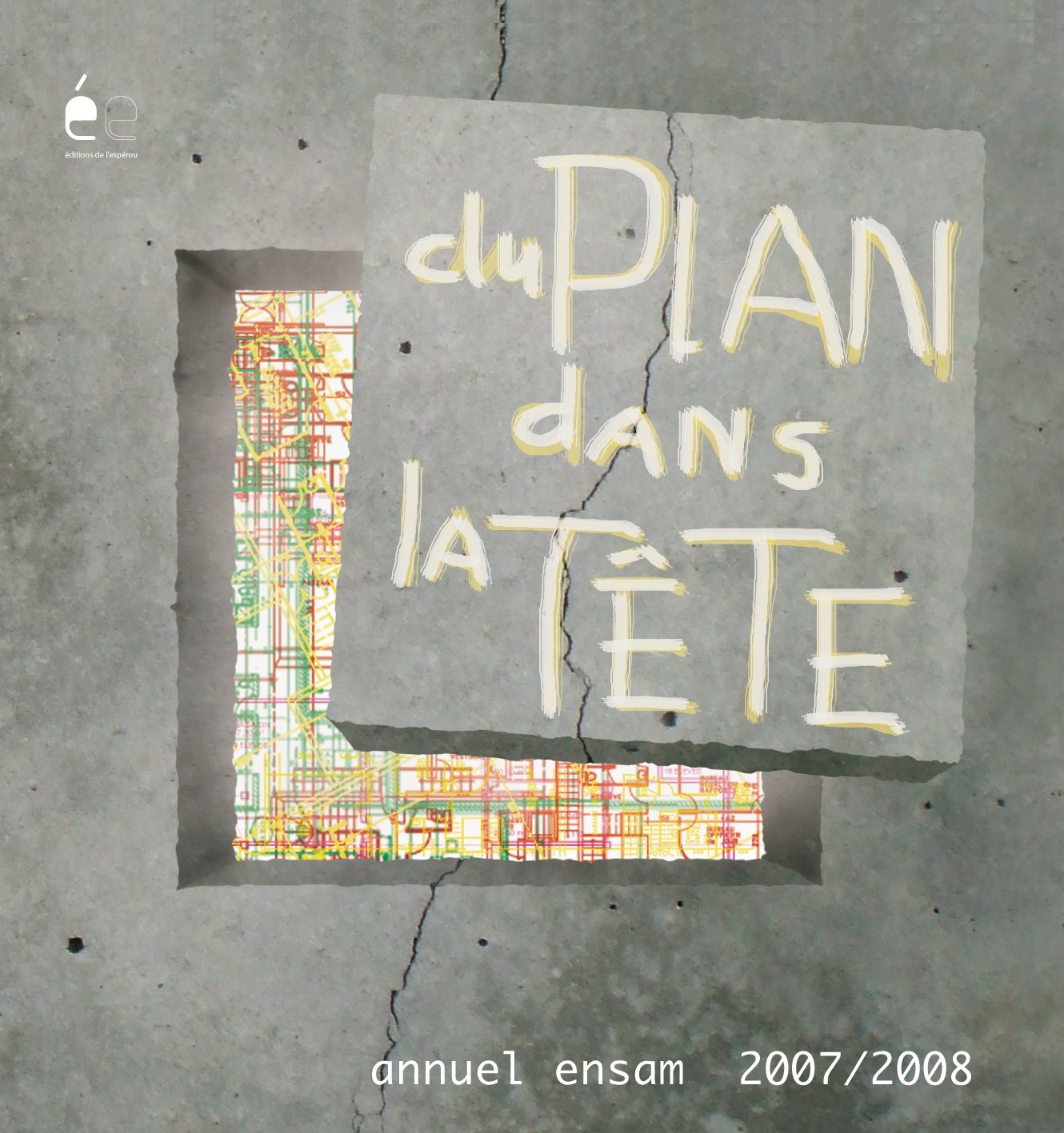 annuel de l'ensam 2007-2008 « du plan dans la tête » book
