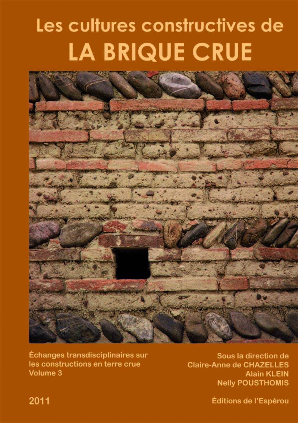 Les cultures constructives de la brique de terre crue - Echanges transdiciplinaires sur les constructions en terre crue - 3: Volume 3, Les cultures constructives de la brique crue Architecture