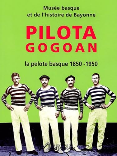 Pilota gogoan : la pelote basque 1850-1950 book