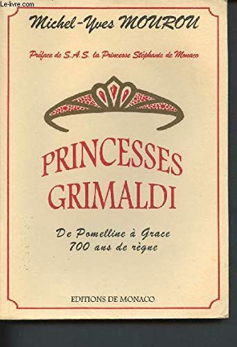 Princesses Grimaldi. De Pomelline A Grace 700 Ans De Regne Books