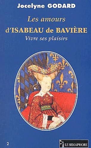 LES AMOURS D ISABEAU DE BAVIERE: Vivre ses plaisirs Books