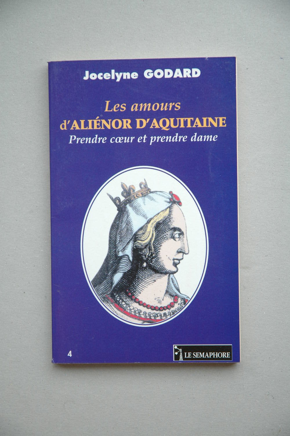 LES AMOURS D ALIENOR D AQUITAINE: Prendre coeur et prendre dame Books