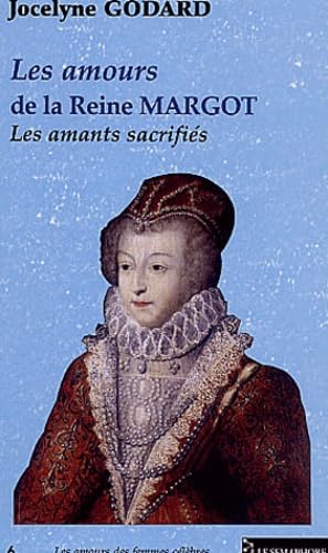 LES AMOURS DE LA REINE MARGOT: Les amants sacrifiés Politics & History