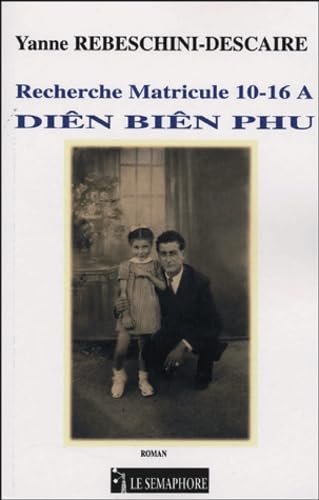 Recherche Matricule 10-16A Diên Biên Phu Fiction