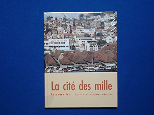 La cité des mille. Antananarivo : histoire, architecture, urbanisme Books